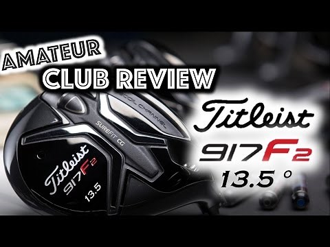 Titleist 917 F2 13.5 degree Fairway Wood (3W) - Amateur Golf Club Review