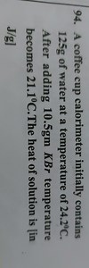 A coffee cup calorimeter initially contains 125 g of water at a... | Filo