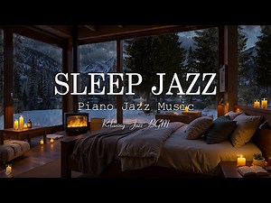 Cozy Relaxing Jazz Piano Music - Night Jazz by the Fireplace & Warm Winter Ambience for Deep Sleep