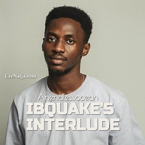 MP3 DOWNLOAD: Anendlessocean - Ibquake’s Interlude [  Lyrics] | CeeNaija