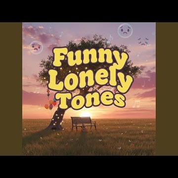 Funny Lonely Tones
