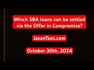 Which SBA loans (7a, 504, EIDL) can be forgiven via the SBA offer in compromise? October 30th, 2024