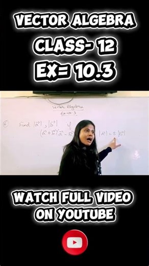 Solve Vector Algebra Like a Pro! | Class 12 NCERT Ex 10.3