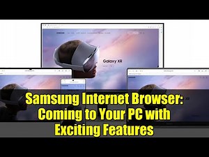 Samsung Internet Browser: Coming to Your PC with Exciting Features