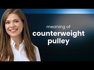 Unlocking the Mechanics: The World of Counterweight Pulleys