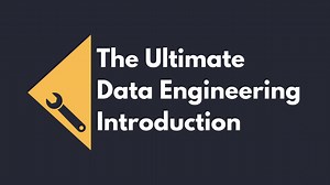 Ultimate Introduction to Data Engineering