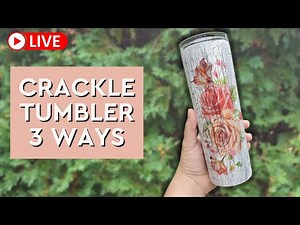 🔴 Crackle Tumbler Tutorial - 3 METHODS/ Craft With Me LIVE!