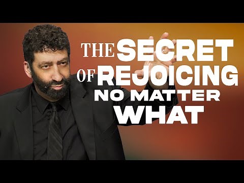 The Secret Of Rejoicing No Matter What | Jonathan Cahn Sermon