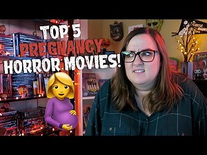 My Top 5 Pregnancy Horror Movies
