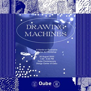 Mona Alcudia, Fablab UP Cebu and Qube Contemporary present “Drawing Machines: A Generative Plotter Art Workshop”. In this hands-on workshop, participants will learn the concepts and steps behind developing artworks through Computer Numerically Controlled (CNC) pen plotters. This process also touches on generating images through visual arts oriented programming languages like Processing. Participants 15 pax. Registration URL: https://bit.ly/3PwHX16 Qube Contemporary Design Center of Cebu Saturday