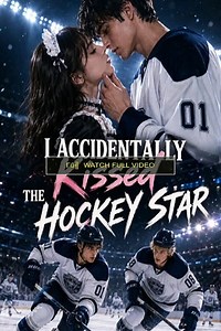 i accidentally kissed the hockey star FULL