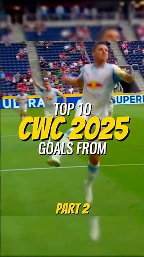 TOP 10 GOALS FROM CWC 2025 🏆🔥(PART 2)