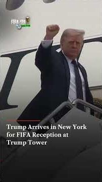 Trump Arrives in New York for FIFA World Cup Reception | N18G