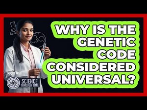 Why Is the Genetic Code Considered Universal?