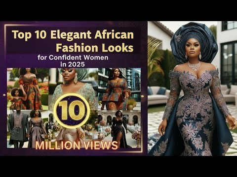 Top 10 Elegant African Fashion Looks for Confident Women in 2025, you need to try#fashioninspo#ootd