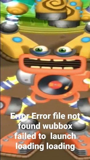 Error Error file not found wubbox failed to launch loading loading #msm #mysingingmonsters #shorts