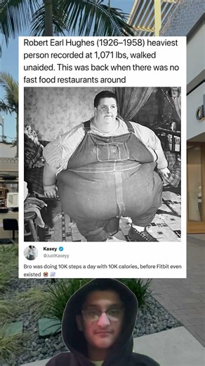 Robert Earl Hughes (1926-1958) heaviest person recorded at 1,071 lbs, walked unaided.