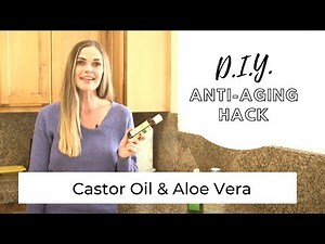 Anti-Aging Skin Tightening With Castor Oil & Aloe Vera: DIY