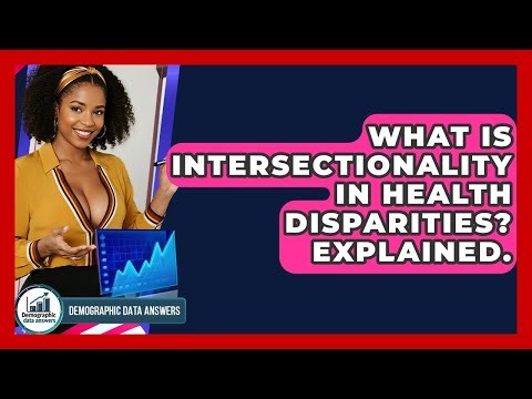 What Is Intersectionality In Health Disparities? Explained. - Demographic Data Answers