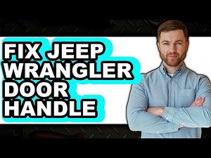 How To Fix Jeep Wrangler Door Handle - Easy Guide