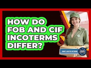 How Do FOB And CIF Incoterms Differ? - Smart Logistics Network