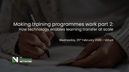 Making training programmes work part 2: how technology enables learning transfer at scale | The Learning Network
