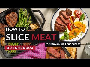 How To Slice Meat for Maximum Tenderness