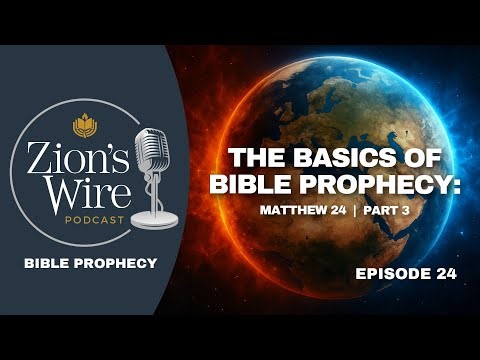 Ep. 24: The Basics of Bible Prophecy: Matthew 24 - Part 3