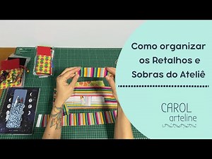 Como organizar retalhos e sobras no ateliê de costura.