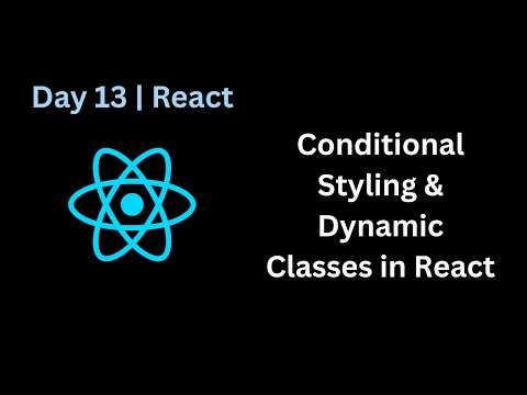 React JS Full Course | Day 13 – Conditional Styling & Dynamic Classes in React | Real World UI Logic
