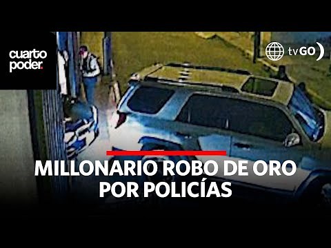 The multimillion-dollar gold robbery by police | Cuarto Poder | Peru