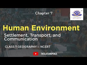 Human environment : Settlement, Transport and Communication | Class 7 geography ch 7 | tsplearning
