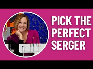 How to Pick the PERFECT Serger