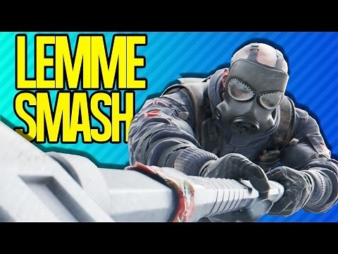 LEMME SMASH | Rainbow Six Siege