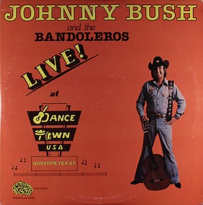 Johnny Bush And The Bandoleros - Live! At DanceTown U.S.A.