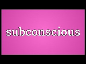 Subconscious Meaning