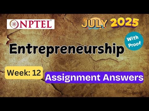 Entrepreneurship week 12 ✅ Explained with Proof! | NPTEL assignment answer | July 2025