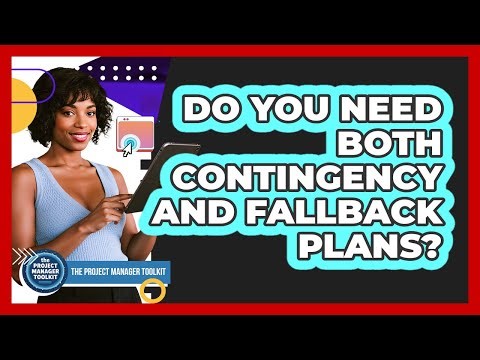 Do You Need Both Contingency And Fallback Plans?