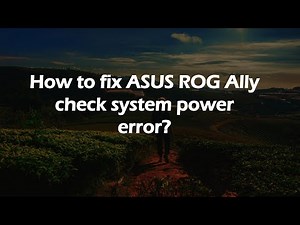 How to fix ASUS ROG Ally check system power error?