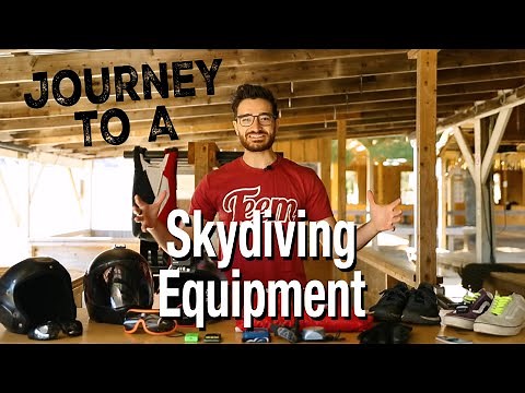 Journey to A - The Gear You Need to Skydive