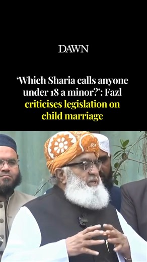 141K views · 1.7K reactions | JUI-F Chief Maulana Fazlur Rehman on Tuesday slammed legislation on child marriage, which sets the legal marriage age at 18. “To make the law so strict that marriage under 18 will be termed as statutory rape,” Fazl said, opposing the label. He added that marriages deemed acceptable under certain interpretations of Islamic law were being made unnecessarily difficult. #DawnToday | Dawn.com | Facebook