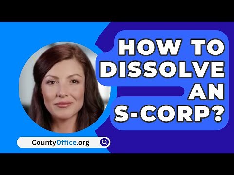 How To Dissolve An S-Corp? - CountyOffice.org