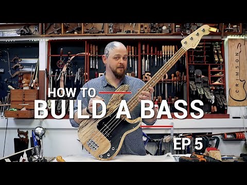 Ep 5 - Finishing and demo - How to Build a P-style Bass Guitar