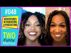 Adventures in Parenting and Podcasting | Two Funny Mamas #48