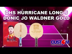 A Closer Look at DHS Hurricane Long 5 & Donic JO Waldner Gold Table Tennis Blades