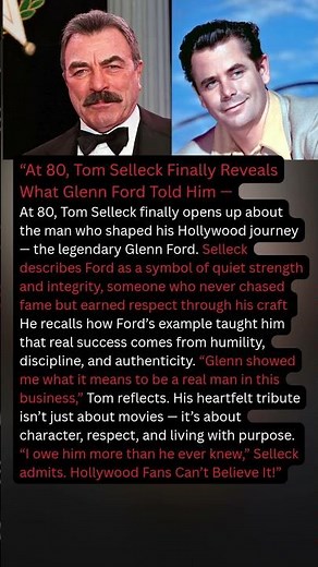 “At 80, Tom Selleck Finally Reveals What Glenn Ford Told Him"