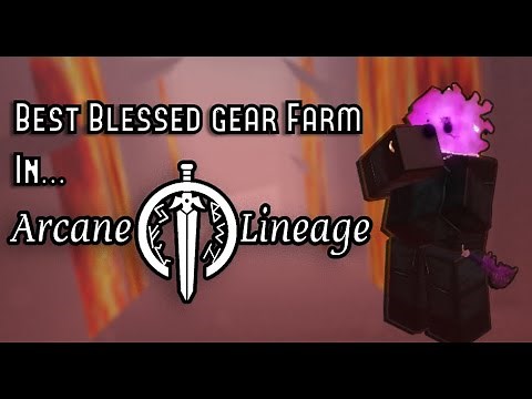 Best Blessed Gear Farm || ARCANE LINEAGE
