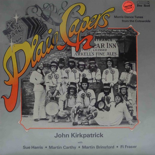 John Kirkpatrick With Sue Harris • Martin Carthy • Martin Brinsford • Fi Fraser - Plain Capers (Morris Dance Tunes From The Cotswolds)