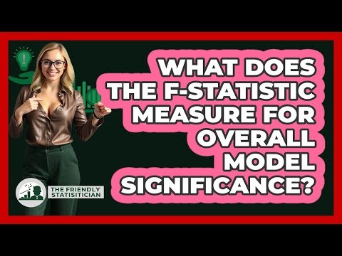 What Does The F-Statistic Measure For Overall Model Significance?