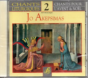 Jo Akepsimas - Chants Liturgiques 2 (Chants Pour L'Avent Et Noël)